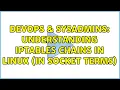 DevOps SysAdmins Understanding iptables chains in linux in socket terms 4 Solutions