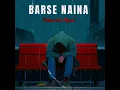 Barse Naina (Slowed & Reverb) | Rumii / Chayan | Roshan S / Saahil Aacharya | Bikky Basfor |