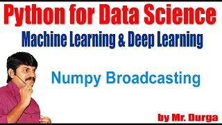 Python for Data Science Machine Learning Deep Learning NumPy Numpy Broadcasting by Durga Sir