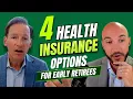 4 Health Insurance Options for Early Retirees