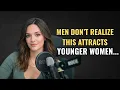 Older Men Don t Realize THIS Attracts Younger Women Female Psychology Explained