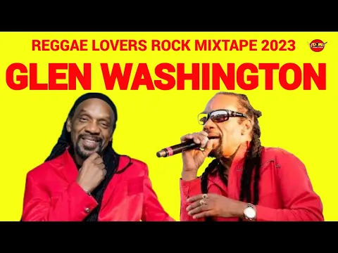 Download MP3 GLEN WASHINGTON  REGGAE MIX 2023 reggae LOVERS ROCK MIX DJ JASON