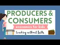 Economics for Kids Producers and Consumers