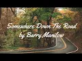 Download Lagu SOMEWHERE DOWN THE ROAD BY BARRY MANILOW - WITH LYRICS | PCHILL CLASSICS