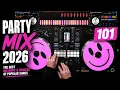 PARTY MIX 2026 101 The Best Mashups Remixes of Popular Songs