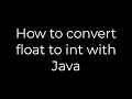 Java How to convert float to int with Java 5solution