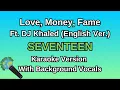 Love, Money, Fame Ft. DJ Khaled (English Ver.) By SEVENTEEN (Karaoke Version With Backing Vocals)