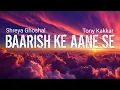 Download Lagu BAARISH KE AANE SE -(Lyrics) | SHREYA GHOSHAL,TONY KAKKAR | MANISHA RANI,PARTH SAMTHAAN | ANL Lyrics