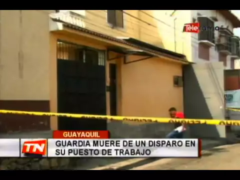 Guardia muere de un disparo en su puesto de trabajo