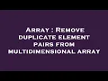 Array Remove duplicate element pairs from multidimensional array