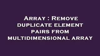 Array Remove duplicate element pairs from multidimensional array