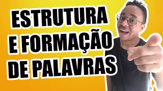 ESTRUTURA E FORMAÇÃO DE PALAVRAS  - AULA COMPLETA + EXERCÍCIOS
