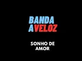 Sonho de Amor - Banda Aveloz