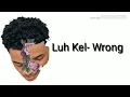 Luh Kel Wrong