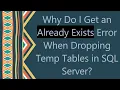 Why Do I Get an Already Exists Error When Dropping Temp Tables in SQL Server