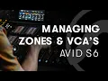 Avid S6 Workflow Managing Zones VCA s