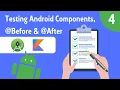 Testing Android Components Before After - Testing on Android