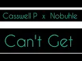 Download Lagu Casswell P x Nobuhle - Can't Get (Lyrics)
