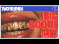 Two Friends - Big Bootie Mix, Vol. 26