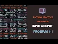 Python Practice Input Output Program 1 How to get input from user and display it on screen python