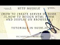 HTTP MODULE IN NODE JS Create html form in node js Create first node js server part-18