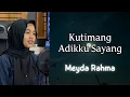 Download Lagu Meyda Rahma - Kutimang Adikku Sayang (Video Lirik)