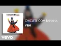 Chiclete Com Banana - Vem (Áudio Oficial)