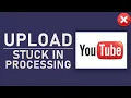 YouTube - Upload Stuck in Processing on 0 95 FIX