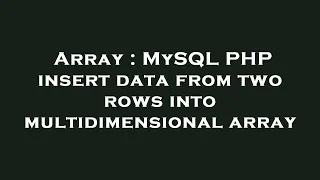 Array MySQL PHP insert data from two rows into multidimensional array