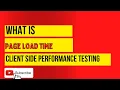 What is Page Load Time in Client side performance testing and tuning recommendations