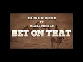 Bet On That Ft Blake Whiten