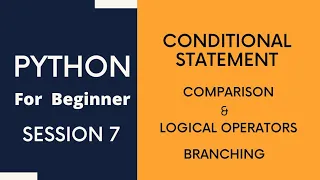 Python Tutorial For Beginners 7 - Conditional Statements Comparison Logical Operators Branching
