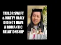 Taylor Swift \u0026 Matty Healy Did Not Have A Romantic Relationship