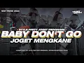 Download Lagu DJ BABY DON'T GO X SIN PIJAMA STYLE PARTY MENGKANE