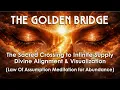 The GOLDEN Bridge Sacred Reality Shifting Experience Deep Whisper Meditation