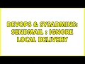 DevOps SysAdmins Sendmail ignore local delivery 3 Solutions
