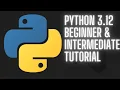 Python 3 12 Beginner and Intermediate Tutorial - Full Course