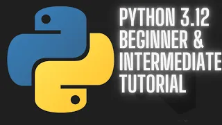 Python 3 12 Beginner and Intermediate Tutorial - Full Course