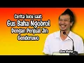 Download Lagu CERITA LUCU SAAT GUS BAHA NGOBROL DENGAN PENJUAL JIN, GENDERUWO.