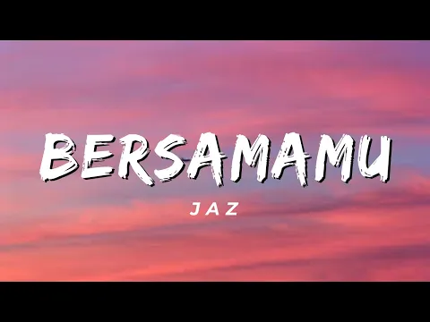 Download MP3 Bersamamu - Jaz (Lirik)