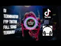 Download Lagu DJ TERMINATOR FYP TIKTOK FULL SONG TERBARU 🎧🎧🎧