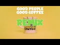 GOOD PEOPLE GOOD COFFEE (Remix) feat. AKLO, MonyHorse, LEX