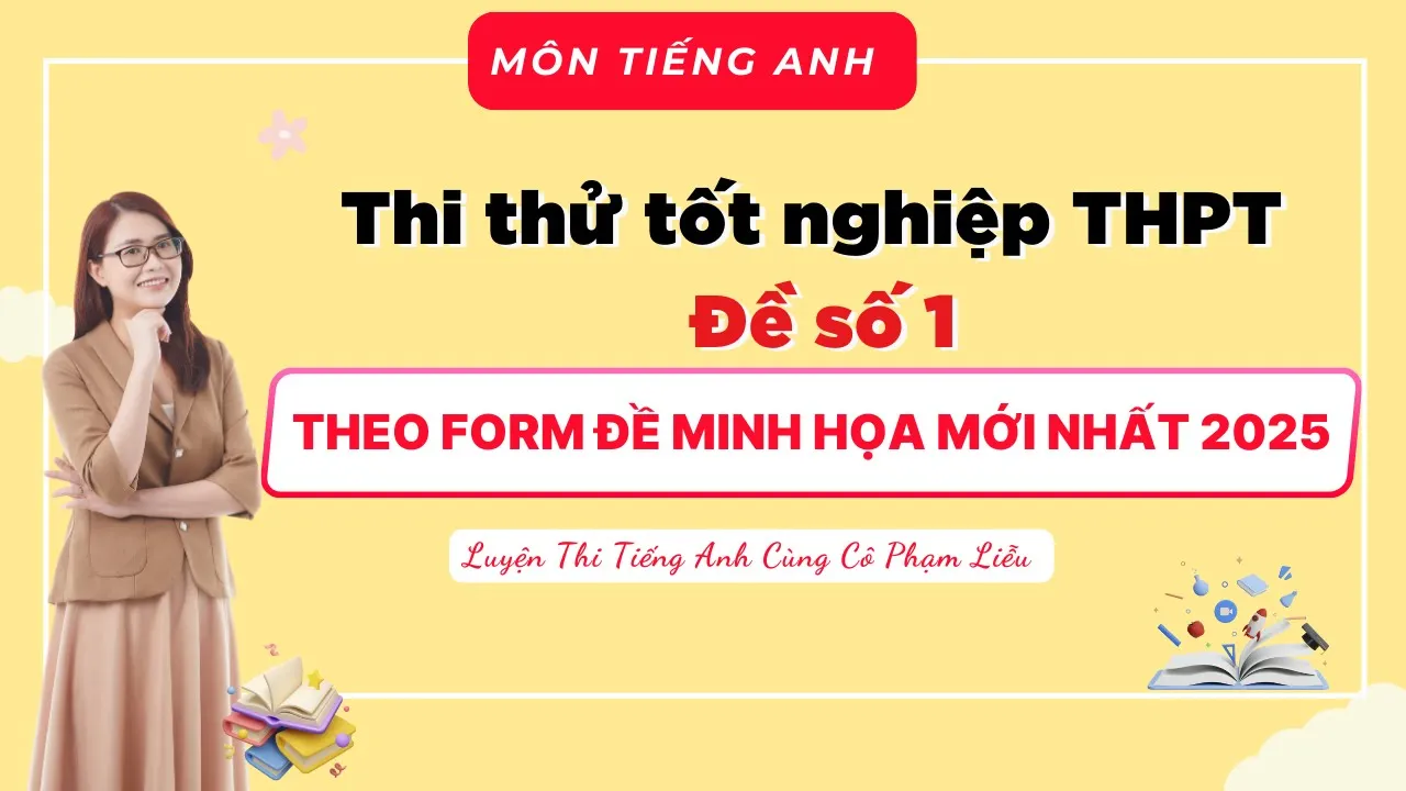 Outline Video CHỮA ĐỀ THI THỬ LẦN 1 - THEO FORM MINH HỌA MỚI NHẤT 2025