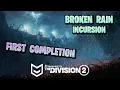 Broken Rain Incursion - First Completion