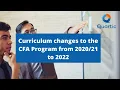 Curriculum changes to the CFA Program from to 2022