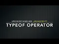 Understanding TypeOf JavaScript typeof Operator Explained