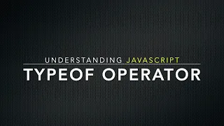 Understanding TypeOf JavaScript typeof Operator Explained