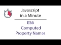 Javascript in a Minute ES6 Computed Property Names