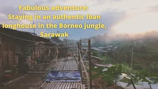 Download Fabulous adventure: Staying in an authentic Iban longhouse in the Borneo jungle, Sarawak MP3