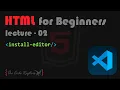 HTML for Beginners Lecture - 02 Install and Setup Visual Studio Code Text Editor